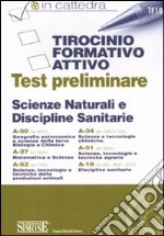 Tirocinio formativo attivo. Test preliminare. Scienze naturali e discipline sanitarie. A-50, A-27, A-52, A-34, A-51, A-16 libro