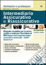 Intermediario assicurativo e riassicurativo. Manuale completo per la prova scritta e orale per l'iscrizione al Rui. Sezioni A e B libro