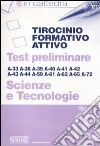 Tirocinio formativo attivo. Test preliminare. A-33, A-38, A-39, A-40, A-41, A-42, A-43, A-44, A-59, A-61, A-62, A-65, A-72. Scienze e tecnologie libro
