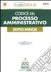 Codice del processo amministrativo. Ediz. minore libro