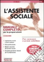 L'assistente sociale. Per concorsi e prove selettive. Manuale completo per la preparazione libro