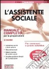 L'assistente sociale. Per concorsi e prove selettive. Manuale completo per la preparazione libro