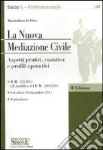 La nuova mediazione civile. Aspetti pratici, casistica e profili operativi libro