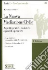 La nuova mediazione civile. Aspetti pratici, casistica e profili operativi libro