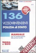 136 vicesovrintendenti polizia di Stato. Manuale per la preparazione alla prova scritta. Teoria e quiz libro