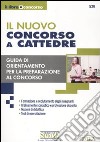 Il nuovo concorso a cattedre. Guida di orientamento per la preparazione al concorso libro