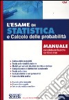 L'esame di statistica e calcolo delle probabilità. Manuale completo per la prova scritta e orale libro di Iodice Carla