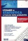 L'esame di statistica e calcolo delle probabilità. Manuale completo per la prova scritta e orale libro di Iodice Carla