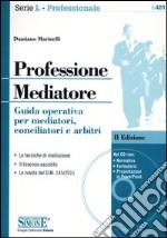 Professione mediatore. Guida operativa per mediatori, conciliatori e arbitri. Con CD-ROM