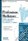 Professione mediatore. Guida operativa per mediatori, conciliatori e arbitri. Con CD-ROM libro