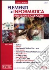 Elementi di informatica. Per esami e concorsi libro