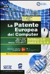 La patente europea del computer. Office 2007, word-excel, access-powerpoint. Syllabus 5.0 moduli 3, 4, 5, 6. Con CD-ROM libro