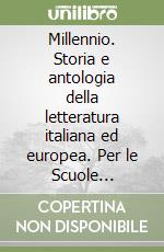 Millennio. Storia e antologia della letteratura italiana ed europea. Per le Scuole superiori. Con espansione online libro