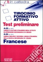 Tirocinio formativo attivo. Test preliminare. A-23 (ex 46/A), A-24 (ex 45/A). Francese libro