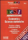 Test ammissione economia e scienze statistiche. Teoria e quiz commentati di logica, matematica, inglese libro