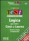 Test ammissione logica per tutti i corsi di laurea. Teoria e quiz commentati libro