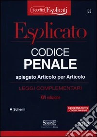 Codice penale spiegato articolo per articolo. Leggi complementari libro