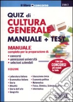 Quiz di cultura generale. Manuale e test libro