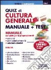 Quiz di cultura generale. Manuale e test libro