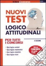 Nuovi test logico-attitudinali. Per tutti i concorsi libro