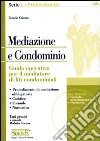 Mediazione e condominio. Guida operativa per il mediatore di liti condominiali. Con CD-ROM libro