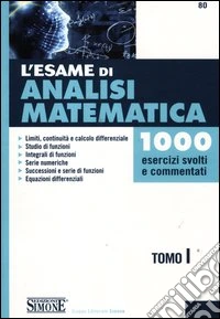 L'esame di analisi matematica. 1000 esercizi svolti e commentati libro