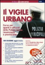 Il vigile urbano. Corso per agenti e ufficiali della polizia locale (municipale e provinciale) libro