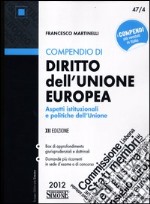 Compendio di diritto dell'Unione Europea. Aspetti istituzionali e politiche dell'Unione libro