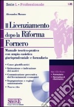 Il licenziamento dopo la riforma Fornero. Manuale teorico-pratico con ampia casistica giurisprudenziale e formulario. Con CD-ROM libro