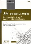 ABC riforma lavoro. Focus sinottici sulle novità introdotte dalla Legge Fornero libro