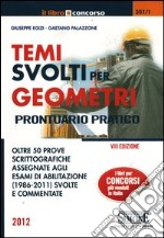 Temi svolti per geometri. Prontuario pratico. Oltre 50 prove scrittografiche assegnate agli esami di abilitazione (1986-2011) svolte e commentate libro