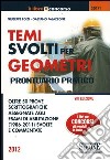 Temi svolti per geometri. Prontuario pratico. Oltre 50 prove scrittografiche assegnate agli esami di abilitazione (1986-2011) svolte e commentate libro