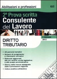 Consulente del lavoro. Seconda prova scritta. Diritto tributario libro