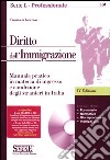 Diritto dell'immigrazione. Manuale pratico in materia di ingresso e condizione degli stranieri in Italia. Con CD-ROM libro