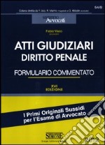 Atti giudiziari di diritto penale. Formulario commentato