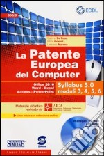 La patente europea del computer. Office 2010, Word, Excel, Access, PowerPoint. Syllabus 5.0 moduli 3, 4, 5, 6. Con CD-ROM libro