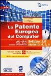 La patente europea del computer. Office 2010, Word, Excel, Access, PowerPoint. Syllabus 5.0 moduli 3, 4, 5, 6. Con CD-ROM libro