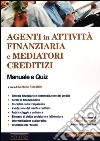 Agenti in attività finanziaria e mediatori creditizi. Manuale e quiz libro