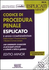Codice di procedura penale esplicato e leggi complementari. Ediz. minor libro