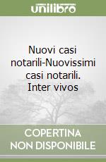 Nuovi casi notarili-Nuovissimi casi notarili. Inter vivos libro