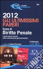 Gli ultimissimi pareri 2012: Diritto civile-Diritto penale libro