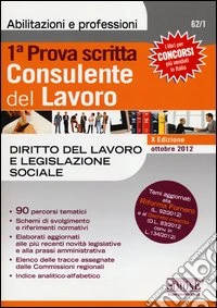 Consulente del lavoro. Prima prova scritta. Diritto del lavoro e legislazione sociale libro