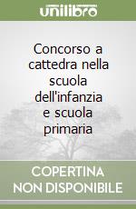 Concorso a cattedra nella scuola dell'infanzia e scuola primaria libro