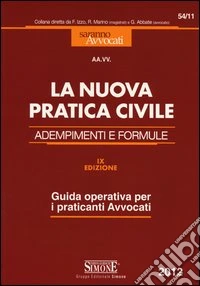 La nuova pratica civile. Adempimenti e formule. Guida operativa per i praticanti avvocati libro