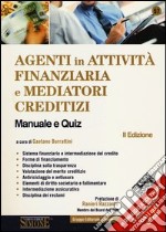 Agenti in attività finanziaria e mediatori creditizi. Manuale e quiz libro