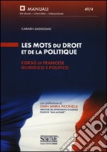 Les mots du droit et de la politique. Corso di francese giuridico e politico libro