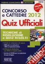 Concorso a cattedre 2012. Quiz ufficiali. Tecniche di risoluzione e quiz risolti. Con aggiornamento online libro