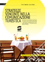 Strategie vincenti nella comunicazione turistica. Per le Scuole superiori. Con espansione online libro