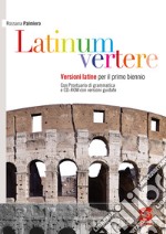 Latinum vertere. Per le Scuole superiori. Con e-book. Con espansione online. Vol. 1