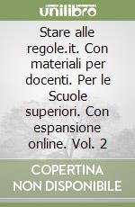 Stare alle regole.it. Con materiali per docenti. Per le Scuole superiori. Con espansione online. Vol. 2 libro